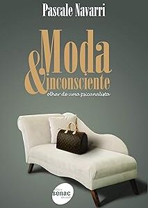 Moda & inconsciente : Olhar de uma psicanalista